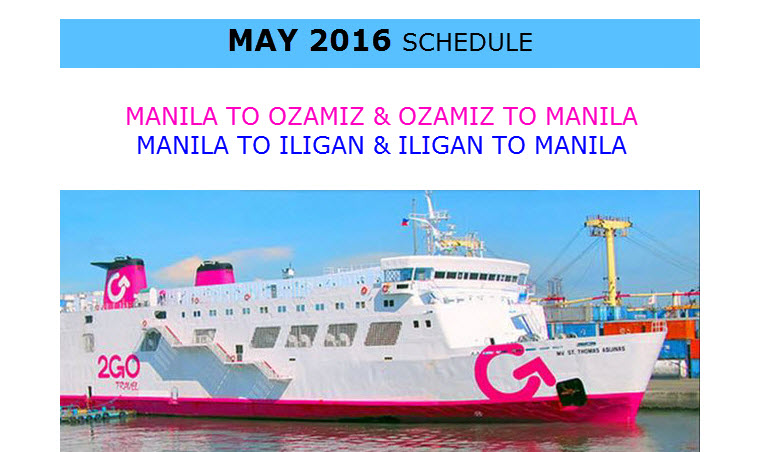 2Go Schedule MAY 2016 from Manila to Ozamiz and Manila to ...